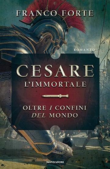 Cesare l'immortale. Oltre i confini del mondo